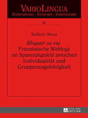 cover image of «Bloguer sa vie». Franzoesische Weblogs im Spannungsfeld zwischen Individualitaet und Gruppenzugehoerigkeit